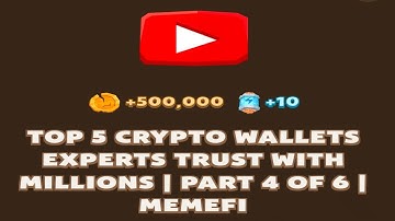 TOP 5 CRYPTO WALLETS EXPERTS TRUST WITH MILLIONS | PART 4 OF 6 | MEMEFI New Video Code