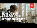 How Do You Restore Your Wounded Heart? John Eldredge | Wild at Heart Updated Video Bible Study