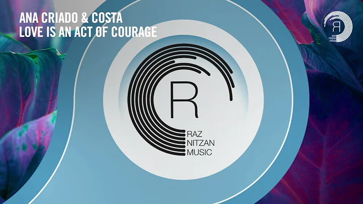 Ana Criado & Costa - Love Is An Act Of Courage [RN...