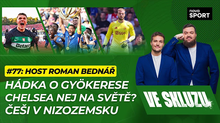 VE SKLUZU 77 | Hádka o Gyökerese. Chelsea nej na světě? Češi v Nizozemsku. - ft. Roman Bednář