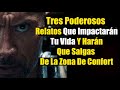 Tres Poderosos Relatos Que Impactarán Tu Vida Y Harán Que Salgas De La Zona De Confort