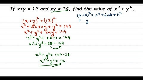 If x+y=12 and xy=14, find the value of (x^2 +y^2 ). Algebraic expressions class 8 maths