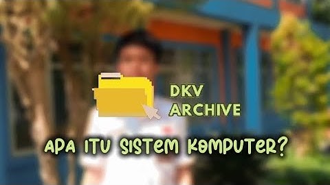 "Apa itu Sistem Komputer 💻❓" | KONTEN EDUKASI - DKV Archive (Kelompok 4) 