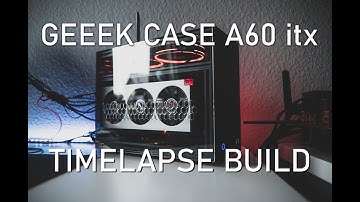 Geeek Case A60 Radeon VII Ryzen 2600 ITX Gaming Timelapse build
