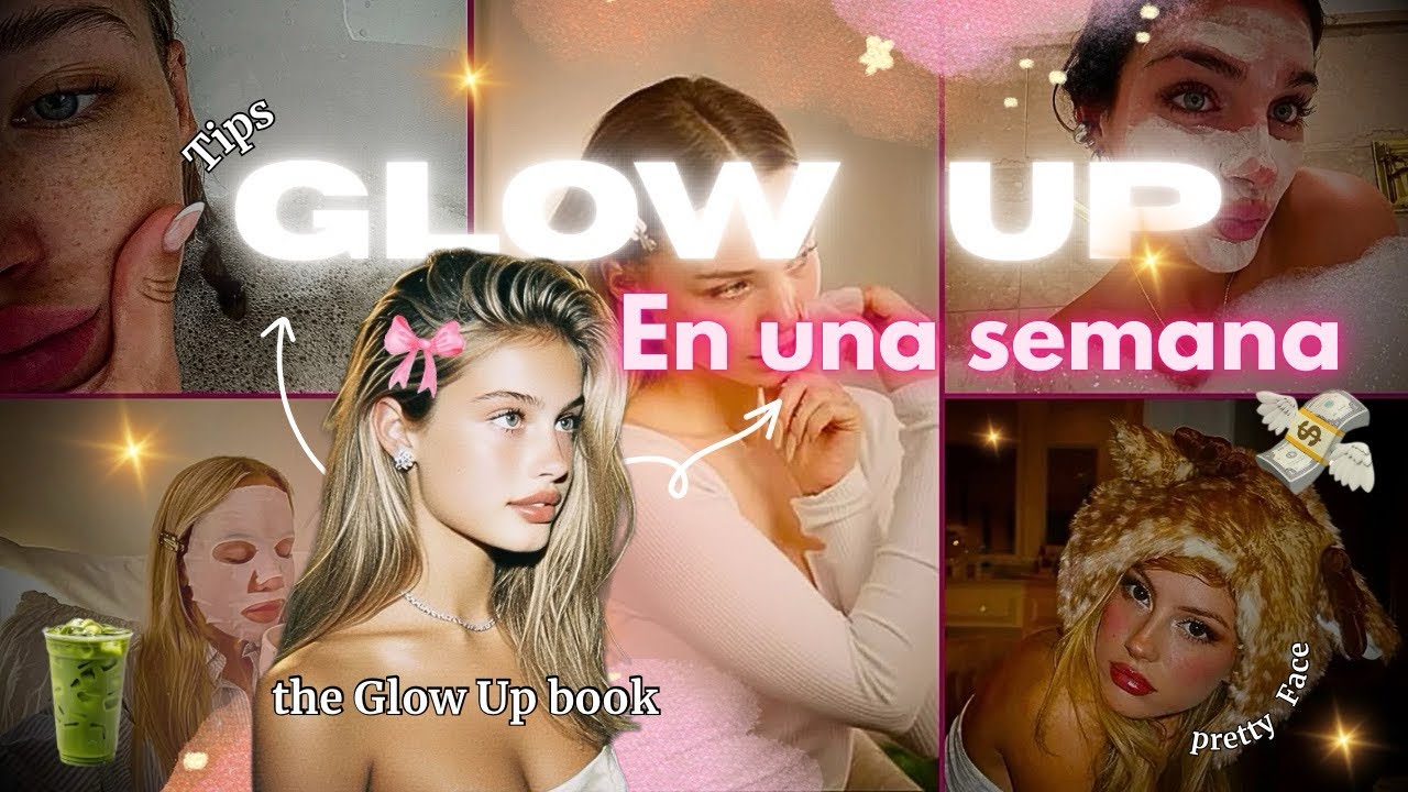 Como tener un Glow Up en 7 días SIN UN SOLO DÓLAR (guia completa pas a