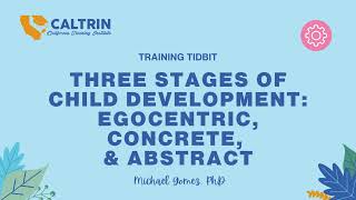 Training Tidbit: Three Stages of Child Development: Egocentric, Concrete, Abstract