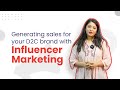 Generating sales for your D2C brand with Influencer Marketing