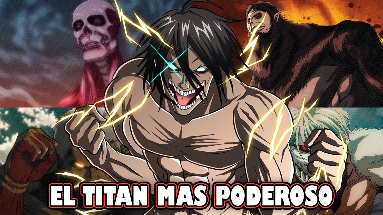 ¿Cuál es el TITAN MAS PODEROSO de Shingeki no Kyojin?