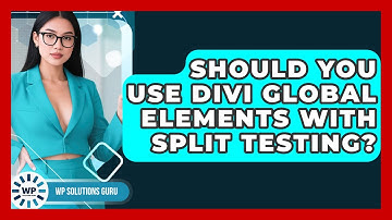 Should You Use Divi Global Elements With Split Testing? - WP Solutions Guru