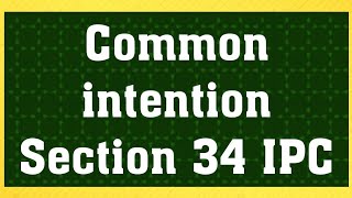 ACT DONE BY SEVERAL PERSONS IN FURTHERANCE OF COMMON INTENTION (SECTION 34 INDIAN PENAL CODE 1860)