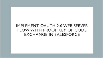 Implement OAuth 2.0 Web Server Flow with Proof Key of Code Exchange (PKCE) | Salesforce