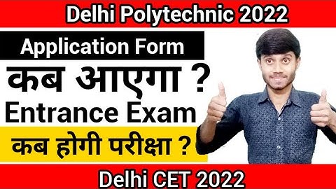 Delhi Polytechnic 2022 : Application Form Released Date || Entrance Exam Date : Delhi Cet 2022