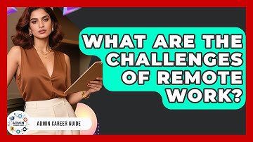 What Are The Challenges Of Remote Work? - Admin Career Guide