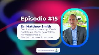 15. Darolutamida Revisión Del Estudio Aranote - Dr. Matthew Smith Uroconect