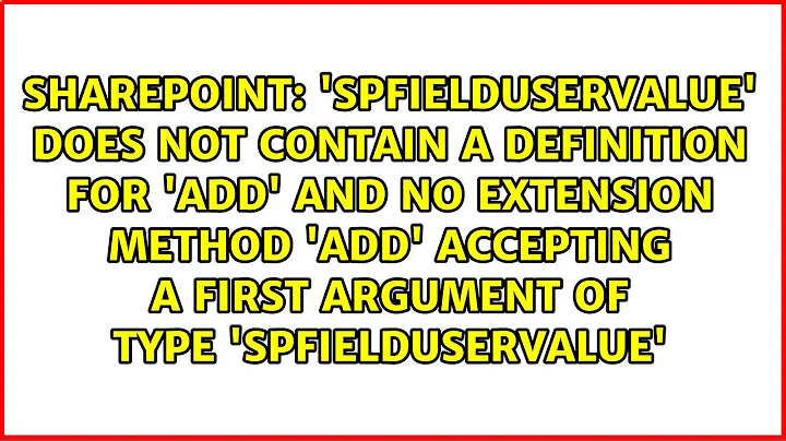 'SPFieldUserValue' does not contain a definition for 'Add' and no extension method 'Add'...