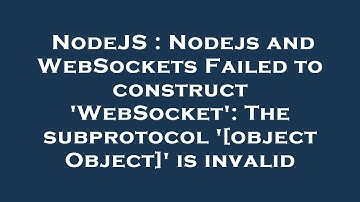 NodeJS : Nodejs and WebSockets Failed to construct 
