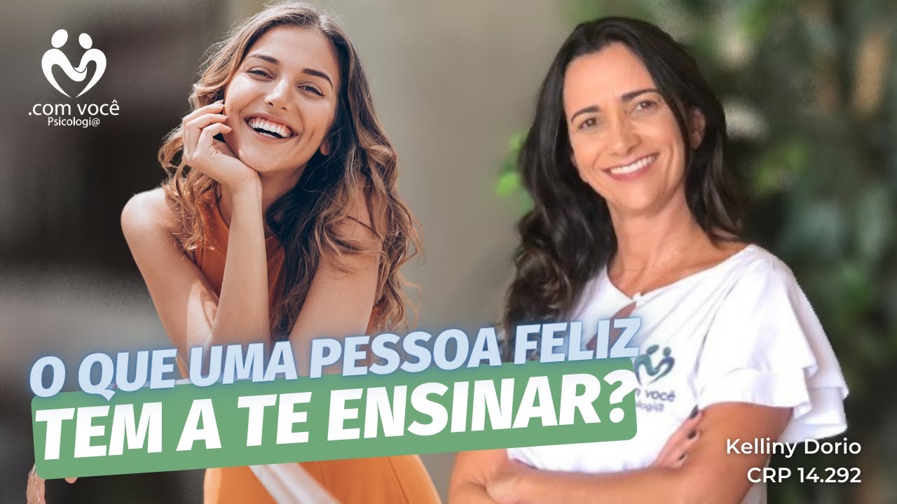 Como ser uma pessoa feliz? - com você Psicologia - YouTube