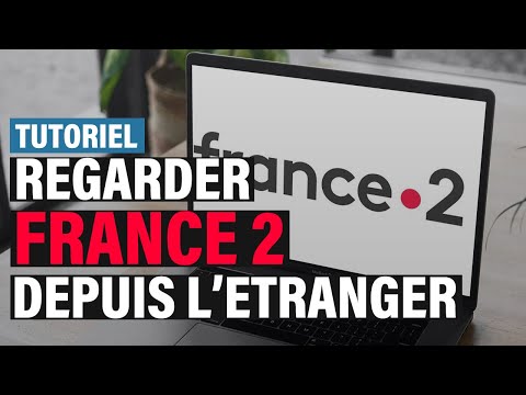 Comment regarder France 2 depuis l'étranger ? [EN DIRECT & EN REPLAY] - TUTORIEL COMPLET