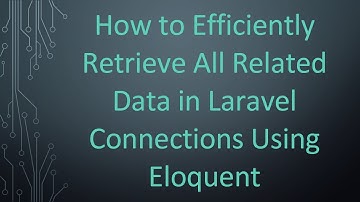 How to Efficiently Retrieve All Related Data in Laravel Connections Using Eloquent