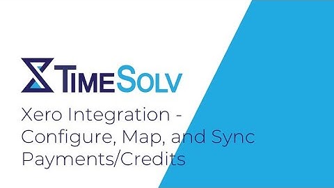 Xero Integration - Configure, Map, and Sync Payments/Credits Help Tutorial