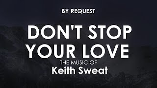 Don't Stop Your Love | Keith Sweat