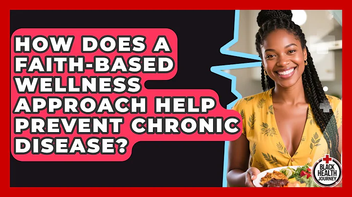 How Does a Faith-Based Wellness Approach Help Prevent Chronic Disease? | Black Health Journey News
