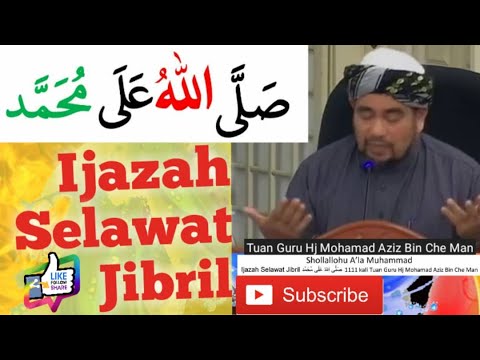 1111x Ijazah Selawat Jibril صَلَّى اللهُ عَلَى مُحَمَّد   Tuan Guru Hj Mohamad Aziz Bin Che Man