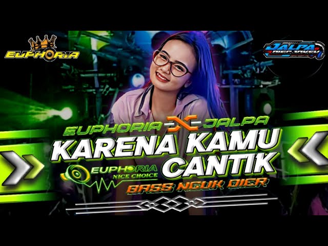 DJ PARTY KARENA KAMU CANTIK || EUPHORIA X JALPA DISCJOKEY class=