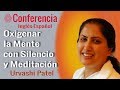 Oxigenar la mente con silencio y meditación. Conferencia Urvashi Patel. Brahma Kumaris