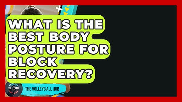 What Is The Best Body Posture For Block Recovery? - The Volleyball Hub