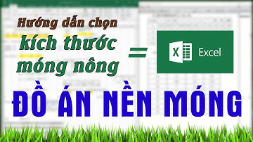 Hướng Dẫn Chọn và Kiểm Tra Kích Thước Móng Nông bằng EXCEL - Đồ Án Nền Móng (Phần 2) | K2T