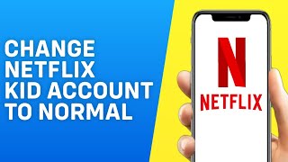 How To Change Netflix Kid Account To Normal 2026 Change Parental Settings