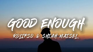 Good Enough - Rolipso & Shiah Maisel (Lyrics) Resimi