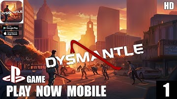 DYSMANTLE MOBILE Gameplay Walkthrough (Android, iOS) - Part 1