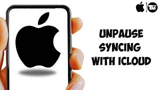 How to Unpause Syncing with iCloud (Full Guide 2026)