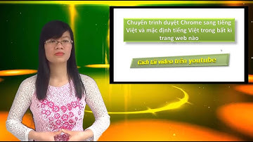 Để google chrome luôn hiển thị tiếng Việt