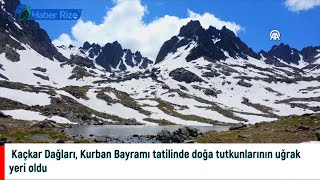 Kaçkar Dağları, Kurban Bayramı tatilinde doğa tutkunlarının uğrak yeri oldu