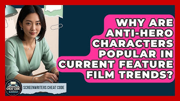 Why Are Anti-Hero Characters Popular in Current Feature Film Trends? | Screenwriter