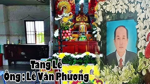 Lễ Tang | Ông Lê Văn Phương Và An Táng Ấp Trí Đồ Xã Bình Đông Gò Công TG | CSDVMT TRẠI HÒM ÚT ĐỒN ..