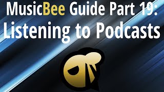 MusicBee Guide Part 19: Listening To Podcasts