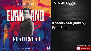 Evan Band - Khaterkhah I Remix ( ایوان بند - خاطرخواه )