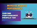 6. Check the Chrome Performance Profiling tab in dev Tools for website performance - Website Speed