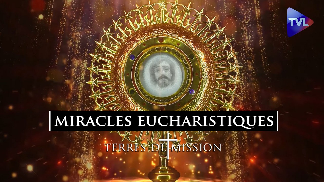 Merveilleux miracles eucharistiques - Terres de Mission n°455 - TVL