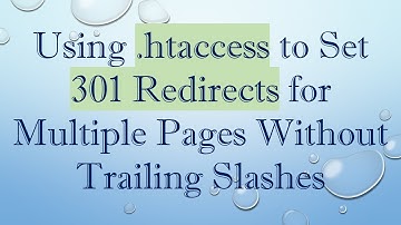Using .htaccess to Set 301 Redirects for Multiple Pages Without Trailing Slashes