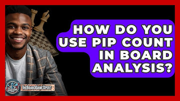 How Do You Use Pip Count In Board Analysis? - The Board Game Xpert