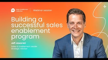 Building a successful sales enablement program, with Jeff Jaworski | Webinar session