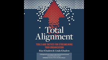 Total Alignment: Tools and Tactics for Streamlining Your Organization by Linda Khadem