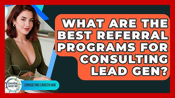 What Are The Best Referral Programs For Consulting Lead Gen? - Consulting Career Hub
