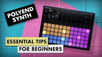 18 Tips for Getting Comfortable with the Polyend Synth