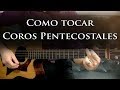 Como tocar Coros Pentecostales - Guitarra Tutorial
